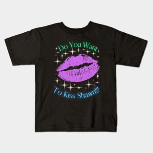 Do You Want To Kiss Shawn Kids T-Shirt